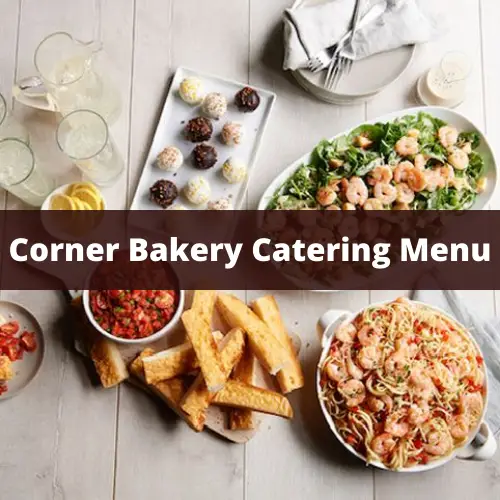 Corner Bakery Catering Menu Prices 2022