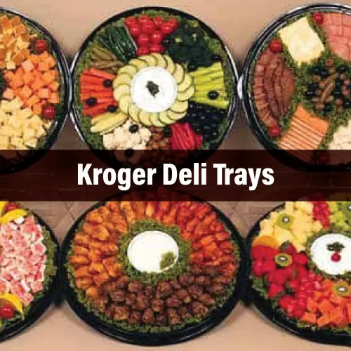 Kroger Deli Trays- Your Best Catering Pal