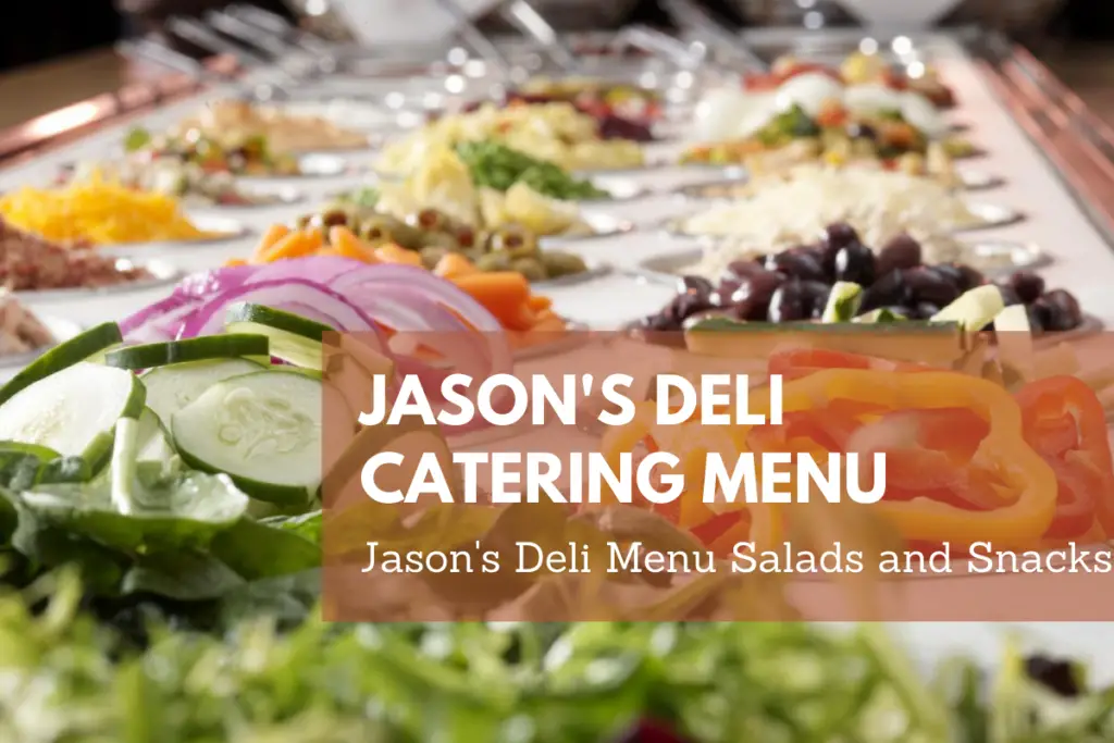 Jason's Deli Catering Menu Prices 2022 with Reviews
