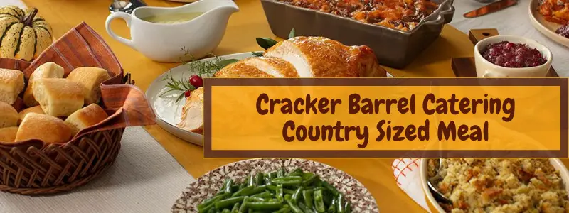 Cracker Barrel Catering Country Sized Meal