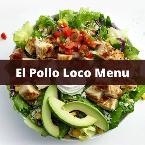 El Pollo Loco Menu Prices 2022 with Reviews